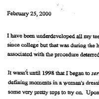 Patient Testimonial: I have been underdeveloped all my teen and adult life and have contemplated breast augmentation since college but that was during the height of the silicone scare and the negativity and drawbacks associated with the procedure deterred me from pursuing it further. It wasn't until 1998 that I began to seriously consider breast augmentation because of a few defining moments in a woman's dressing room. I was shopping with my sister and picked up some very pretty tops to try on. Upon putting each of these tops on, I became more and more frustrated because I was very disappointed and unhappy with the way they looked on me, whereas my sister (a full B cup) looked terrific in there. This, of course, was not the first time I experienced these feelings about my lack of breasts. Coupled with the fact that I wanted to feel and look more like a woman without over having to wear a padded bra ever again was the deciding moment for me to do something. I began researching and gathering as much information as I could on breast augmentation and made appointments for consultations with various plastic surgeons. I went to two and scheduled A surgery date with the second but it didn't feel quite right so I continued my search for the right one which is where Dr. Kulick comes in. I got a very good feeling from interacting with Deborah from Dr. Kulick's office and it wasn't until I met Dr. Kulick that I knew I found the right one. Dr. Kulick's straightforward, honest approach was very refreshing and bis credentials and experience were very impressive. I scheduled my surgery date with Dr. Kulick and have been one satisfied client since. The results of the breast augmentation, which Dr. Kulick performed is nothing short of spectacular and I couldn't be happier.