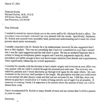 Dear Deborah, I wanted to extend my sincere thank-you to the entire staff at Dr. Michael Kulick's office. The procedure went extremely well and I am very pleased with the results. Specifically, Stephanie, Dr. Kulick and yourself were incredibly kind, patient and understanding and it made the whole process much easier emotionally. I initially consulted with Dr. Kulick for a lip enhancement, however, he also suggested that I have a chin implant. This was not something that I had ever considered or even knew existed but it was the right suggestion and the end result is great. He has an aesthetic expertise that is critical to being an exceptional plastic surgeon and I trust his judgement implicitly. Both procedures are subtle enough to have not drawn major attention from friends and acquaintances, while significantly enhancing my overall appearance. I wrestled for months with the decision to have plastic surgery and everyone at your office was very patient with me while I worked through the personal pros and cons. The recovery was relatively painless and I would absolutely go through it all again for the same results. My only comment on the recovery itself pertains to the length. My perception was that you could return to your normal life after about a week and that was not accurate for me. I felt fine, there was almost no pain but I would allow 2-3 weeks of being entirely out of sight if at all possible. If someone is working I think it is important to be realistic about the amount of time you will be absent from work. I have recommended Dr. Kulick to many friends of mine and am certain that I will be a patient in years to come.