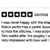 I was never happy with the shape of my chin, and with age it was getting worse, so a year and a half ago Dr. Kulick performed a partial (lower) face lift and chin lipo. Within a week of the surgery, while wearing sunglasses to hide the stitches, I was surprised to receive compliments on my appearance from a few strangers. Two weeks after the surgery I went to an unrelated doctors appointment at my general practitioners. She was very impressed with how well I was healing, particularly the fact that I had no bruising under my eyes due to Dr. Kulick's laser technique. My doctor told me she had her eyes done about six months earlier, she had to go back to work with black eyes that lasted three weeks! Given this, I don't know why anyone would chose surgery with a knife over a laser. So here I am. a year and a half later, my chin looks better than it ever did, and I look like I'm in my thirties rather than the forty eight years I am. I have nothing but compliments for Dr. Kulick and his entire staff, which, by the way, are all very kind, patient, knowledgeable, and discrete.